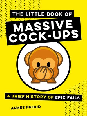cover image of The Little Book of Massive Cock-Ups: a Brief History of Epic Fails